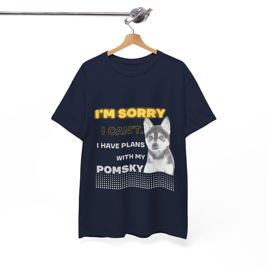 I HAVE PLANS WITH MY POMSKY - Unisex Cotton T-Shirt