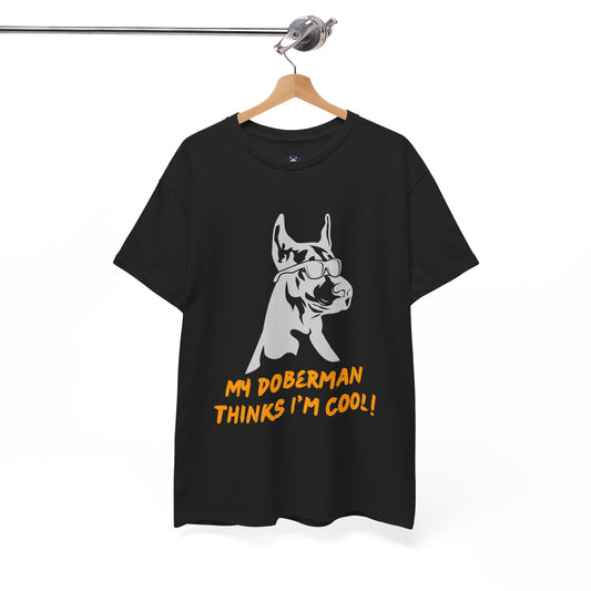 "My doberman thinks I'm cool!" T-shirt, Funny Doberman T-shirt, T-shirt For Doberman Lovers, Doberman Owner T-shirt, Unisex Cotton Tee.